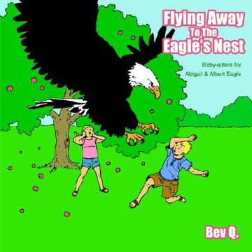 portada flying away to the eagle's nest: baby-sitters for abigail and albert eagle (en Inglés)