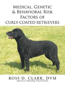 portada Medical, Genetic & Behavioral Risk Factors of Curly-Coated Retrievers (en Inglés)