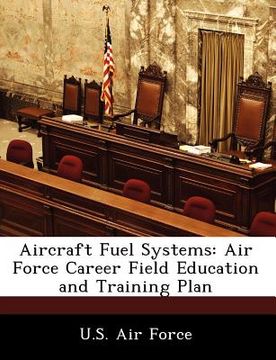 portada aircraft fuel systems: air force career field education and training plan (en Inglés)
