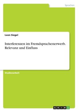 portada Interferenzen im Fremdsprachenerwerb. Relevanz und Einfluss (en Alemán)