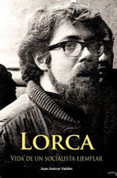 portada Lorca, Vida De Un Socialista Ejemplar