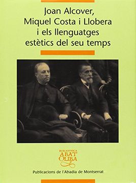 portada Joan Alcover, Miquel Costa i Llobera i els Llenguatges Estètics del seu Temps (en Catalá)