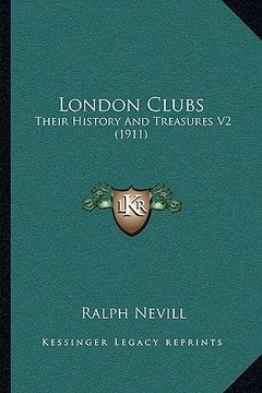 portada london clubs: their history and treasures v2 (1911) (in English)