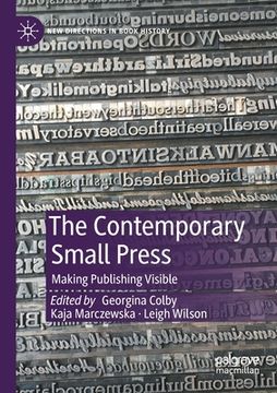 portada The Contemporary Small Press: Making Publishing Visible (in English)