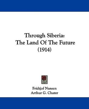 portada through siberia: the land of the future (1914) (in English)