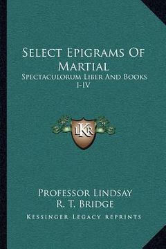 portada select epigrams of martial: spectaculorum liber and books i-iv (en Inglés)