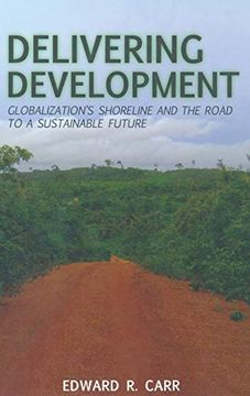 portada Delivering Development: Globalization's Shoreline and the Road to a Sustainable Future (en Inglés)