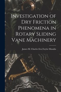 portada Investigation of Dry Friction Phenomena in Rotary Sliding Vane Machinery (en Inglés)