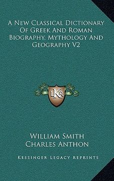 portada a new classical dictionary of greek and roman biography, mythology and geography v2 (in English)