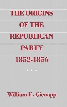 portada the origins of the republican party, 1852-1856 (en Inglés)