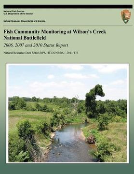 portada Fish Community Monitoring at Wilson's Creek National Battlefield- 2006, 2007 and 2010 Status Report (en Inglés)