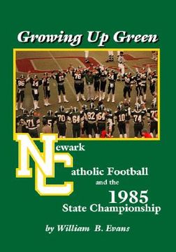 portada Growing up Green: Newark Catholic Football and the 1985 State Championship (en Inglés)