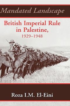 portada mandated landscape: british imperial rule in palestine 1929-1948 (en Inglés)