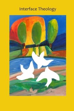 Interface Theology - Volume 6, Issue 1 (en Inglés)