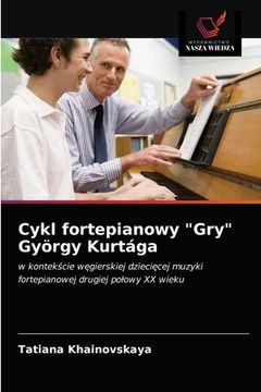 portada Cykl fortepianowy "Gry" György Kurtága (en Polaco)