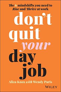 portada Don′T Quit Your day Job: The 6 Mindshifts you Need to Rise and Thrive at Work (en Inglés)