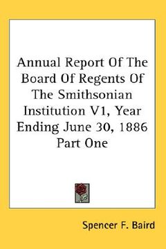portada annual report of the board of regents of the smithsonian institution v1, year ending june 30, 1886 part one (in English)