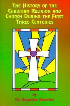 portada the history of the christian religion and church during the first three centuries (en Inglés)