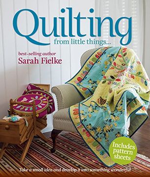 portada Quilting: From Little Things-- 