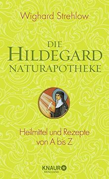 portada Die Hildegard-Naturapotheke: Heilmittel und Rezepte von a bis z (in German)