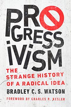 portada Progressivism: The Strange History of a Radical Idea (en Inglés)