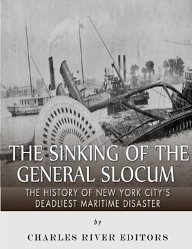 portada The Sinking of the General Slocum: The History of new York City’S Deadliest Maritime Disaster (en Inglés)