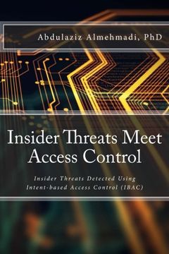 portada Insider Threats Meet Access Control: Insider Threats Detected Using Intent-based Access Control (IBAC)