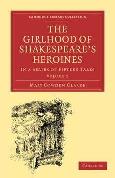 portada The Girlhood of Shakespeare's Heroines 3 Volume Paperback Set: The Girlhood of Shakespeare's Heroines: Volume 1 Paperback (Cambridge Library Collection - Shakespeare and Renaissance Drama) (in English)