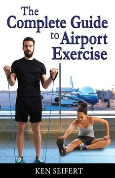 portada The Complete Guide to Airport Exercise (in English)