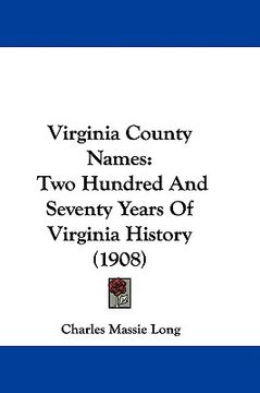 portada virginia county names: two hundred and seventy years of virginia history (1908)