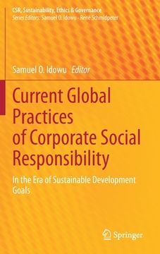 portada Current Global Practices of Corporate Social Responsibility: In the era of Sustainable Development Goals (Csr, Sustainability, Ethics & Governance) 