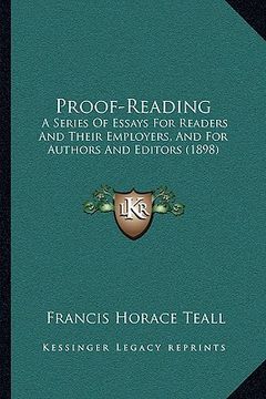 portada proof-reading: a series of essays for readers and their employers, and for authors and editors (1898) (en Inglés)
