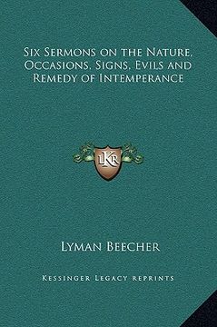 portada six sermons on the nature, occasions, signs, evils and remedy of intemperance (in English)