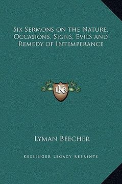 portada six sermons on the nature, occasions, signs, evils and remedy of intemperance (en Inglés)