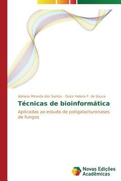 portada Técnicas de bioinformática: Aplicadas ao estudo de poligalacturonases de fungos (en Portugués)