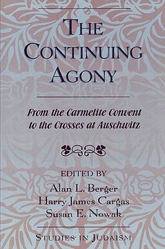 portada the continuing agony: from the carmelite convent to the crosses at auschwitz (en Inglés)