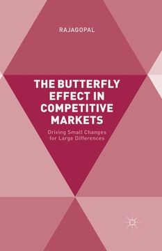 portada The Butterfly Effect in Competitive Markets: Driving Small Changes for Large Differences (in English)