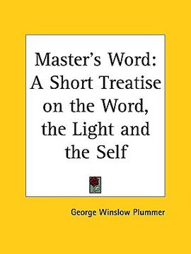 portada master's word: a short treatise on the word, the light and the self (en Inglés)