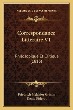 portada Correspondance Litteraire V1: Philosopique Et Critique (1813) (en Francés)
