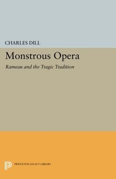 portada Monstrous Opera: Rameau and the Tragic Tradition (Princeton Legacy Library) 