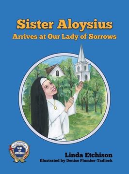 portada Sister Aloysius Arrives at Our Lady of Sorrows (en Inglés)