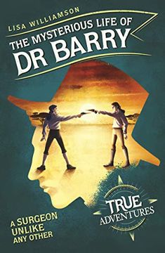 portada The Mysterious Life of dr Barry: A Surgeon Unlike any Other (True Adventures) (in English)