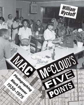 portada Mac McCloud's Five Points: Photographing Black Denver, 1938-1975 (in English)
