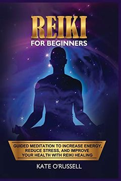 portada Reiki for Beginners: Guided Meditation to Increase Energy, Reduce Stress, and Improve Your Health With Reiki Healing 