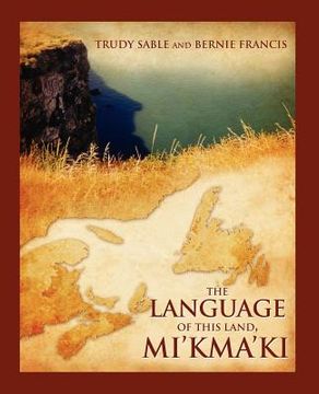 portada the language of this land, mi'kma'ki (en Inglés)