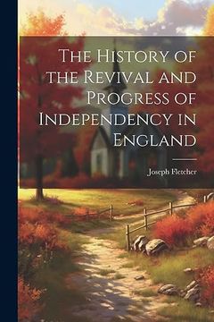 portada The History of the Revival and Progress of Independency in England (en Inglés)