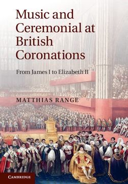 portada Music and Ceremonial at British Coronations: From James i to Elizabeth ii (en Inglés)