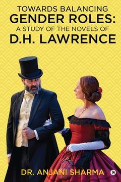 portada Towards Balancing Gender Roles: A Study of the Novels of D.H. Lawrence: NA (en Inglés)