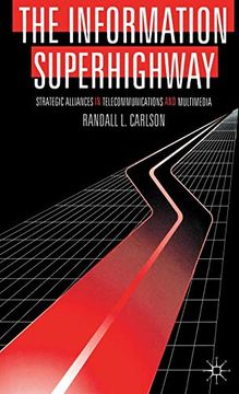 portada The Information Superhighway: Strategic Alliances in Telecommunications and Multimedia 