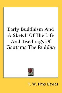 portada early buddhism and a sketch of the life and teachings of gautama the buddha